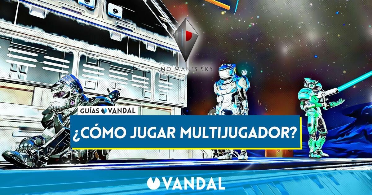 No Man's Sky: Guía definitiva para unirte a tus amigos